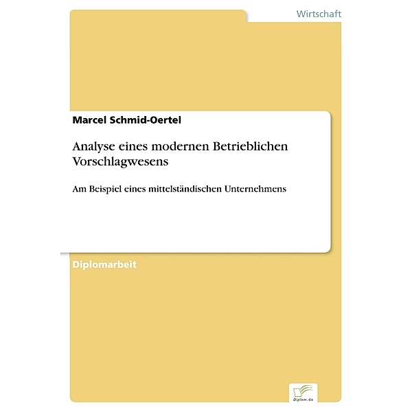 Analyse eines modernen Betrieblichen Vorschlagwesens, Marcel Schmid-Oertel