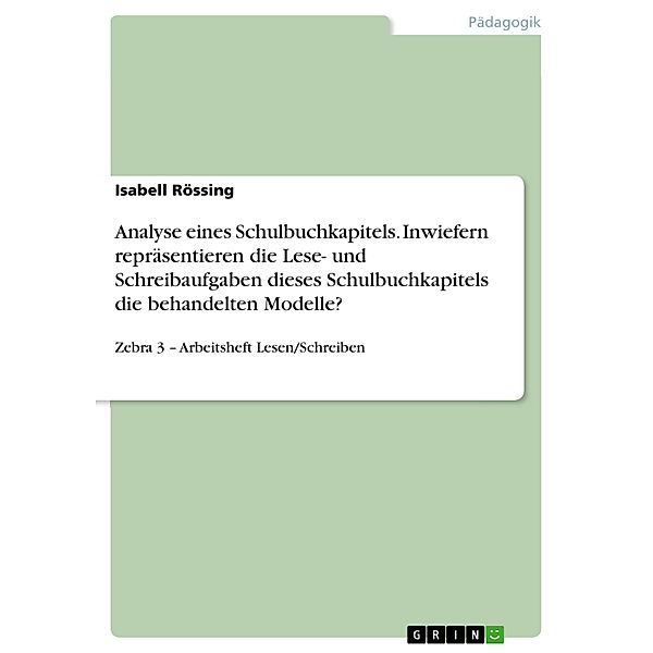 Analyse eines Schulbuchkapitels. Inwiefern repräsentieren die Lese- und Schreibaufgaben dieses Schulbuchkapitels die behandelten Modelle?, Isabell Rössing