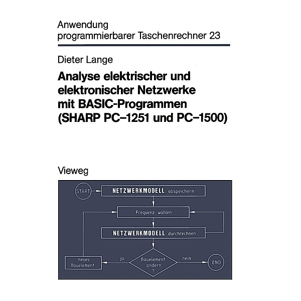 Analyse elektrischer und elektronischer Netzwerke mit BASIC-Programmen (SHARP PC-1251 und PC-1500) / Anwendung programmierbarer Taschenrechner, Dieter Lange
