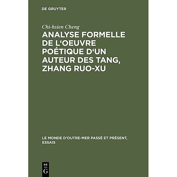 Analyse formelle de l'oeuvre poétique d'un auteur des Tang, Zhang Ruo-xu, Chi-Hsien Cheng