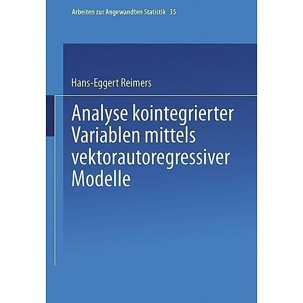 Analyse kointegrierter Variablen mittels vektorautoregressiver Modelle / Arbeiten zur Angewandten Statistik Bd.35, Hans-Eggert Reimers