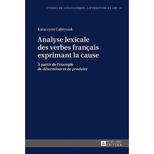 Analyse lexicale des verbes francais exprimant la cause, Katarzyna Gabrysiak