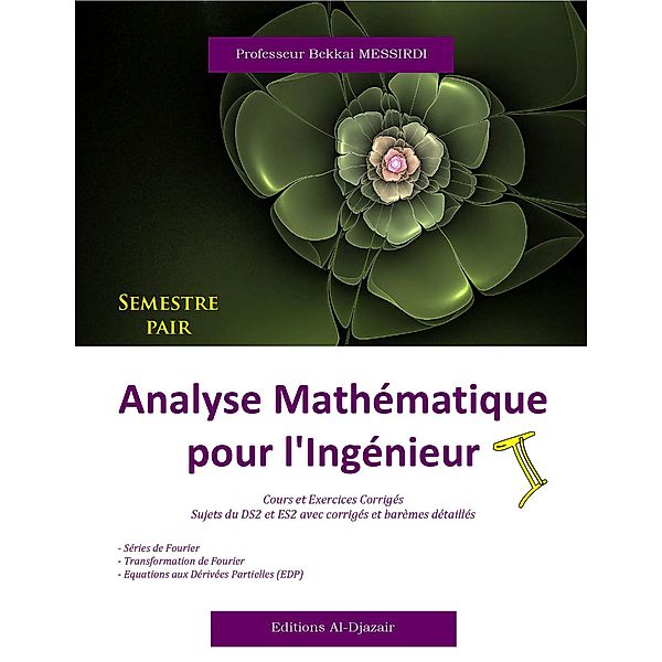 Analyse Mathématique pour l'ingénieur / Analyse Mathématique pour l'ingénieur, Bekkai Messirdi