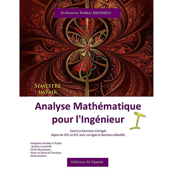 Analyse Mathématique pour l'ingénieur / Analyse Mathématique pour l'ingénieur, Bekkai Messirdi