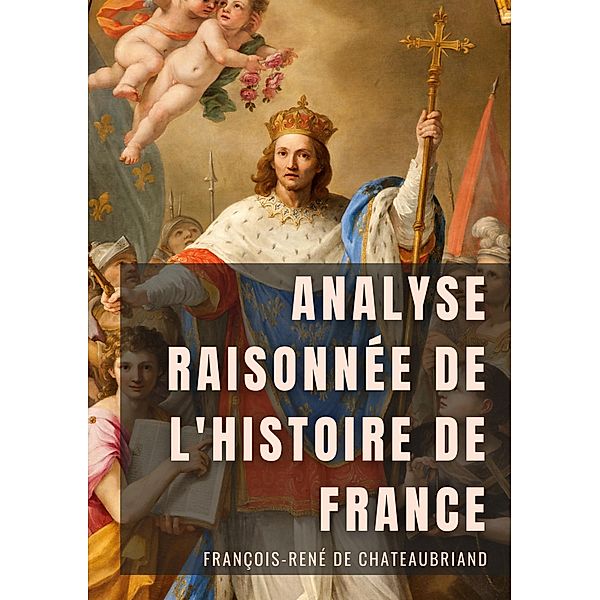 Analyse raisonnée de l'Histoire de France, François-René de Chateaubriand