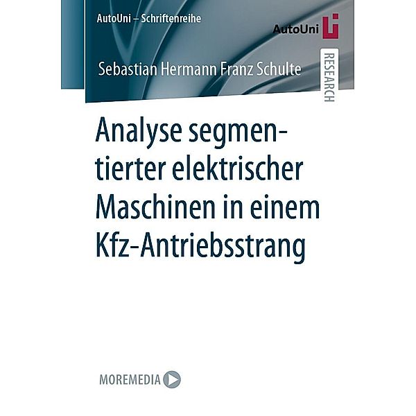 Analyse segmentierter elektrischer Maschinen in einem Kfz-Antriebsstrang / AutoUni - Schriftenreihe Bd.160, Sebastian Hermann Franz Schulte