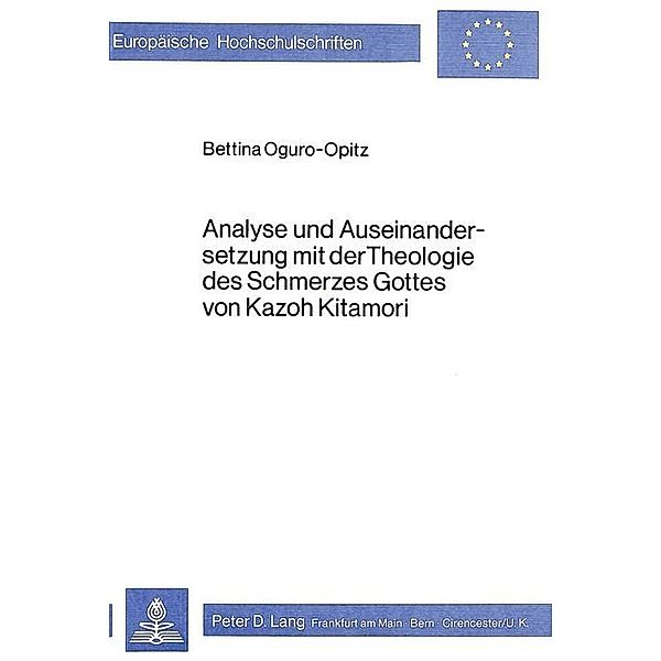 Analyse und Auseinandersetzung mit der Theologie des Schmerzes Gottes von Kazoh Kitamori, Bettina Oguro-Opitz