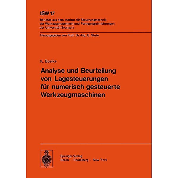 Analyse und Beurteilung von Lagesteuerungen für numerisch gesteuerte Werkzeugmaschinen / ISW Forschung und Praxis Bd.17, K. Boelke