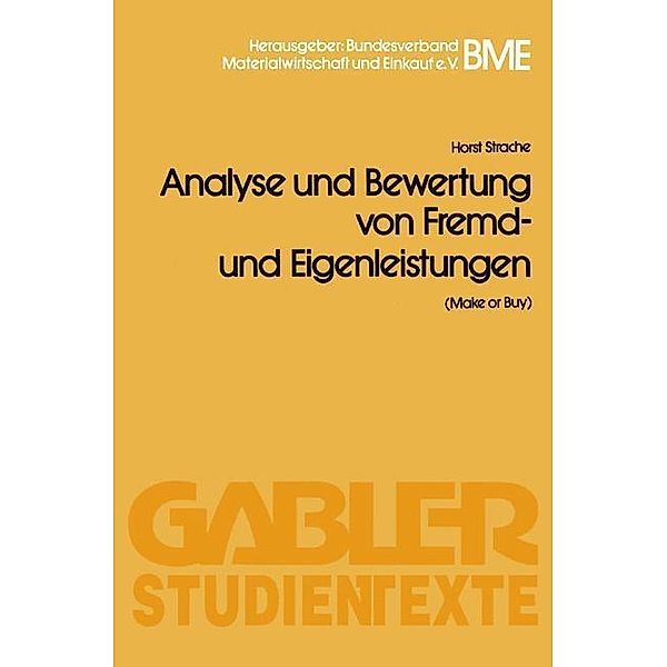 Analyse und Bewertung von Fremd- und Eigenleistungen(Make or Buy) / Gabler-Studientexte, Horst Strache