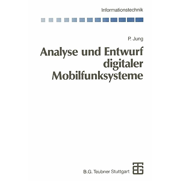 Analyse und Entwurf digitaler Mobilfunksysteme / Informationstechnik, Peter Jung