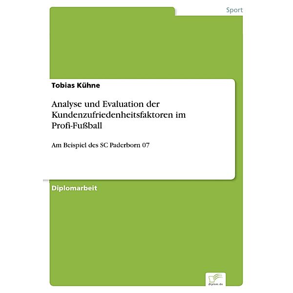 Analyse und Evaluation der Kundenzufriedenheitsfaktoren im Profi-Fussball, Tobias Kühne