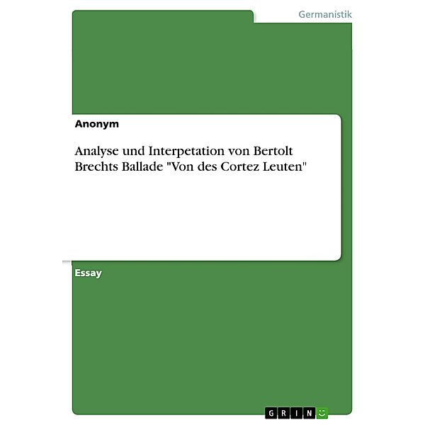 Analyse und Interpetation von Bertolt Brechts Ballade Von des Cortez Leuten