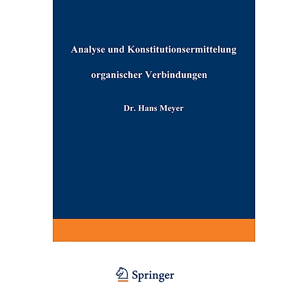 Analyse und Konstitutionsermittelung organischer Verbindungen, 2 Tle., Hans Meyer