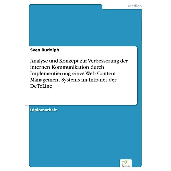 Analyse und Konzept zur Verbesserung der internen Kommunikation durch Implementierung eines Web Content Management Systems im Intranet der DeTeLine, Sven Rudolph