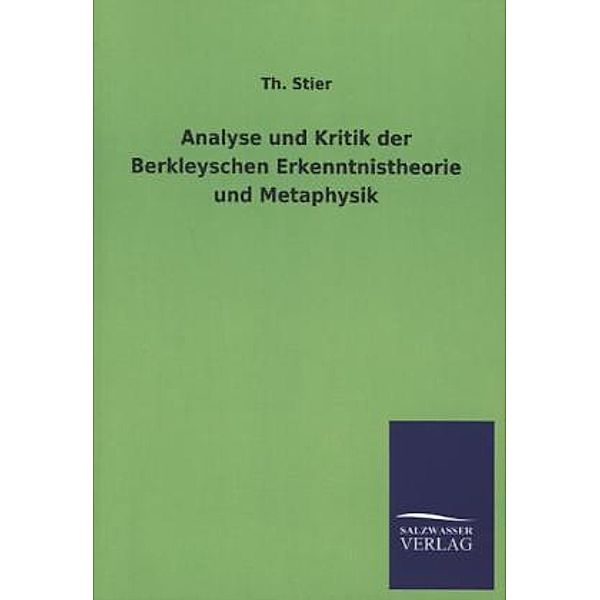 Analyse und Kritik der Berkleyschen Erkenntnistheorie und Metaphysik, Th. Stier