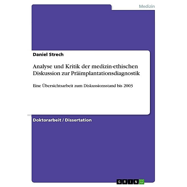 Analyse und Kritik der medizin-ethischen Diskussion zur Präimplantationsdiagnostik, Daniel Strech