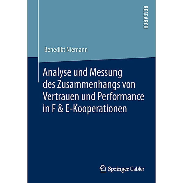Analyse und Messung des Zusammenhangs von Vertrauen und Performance in F & E-Kooperationen, Benedikt Niemann