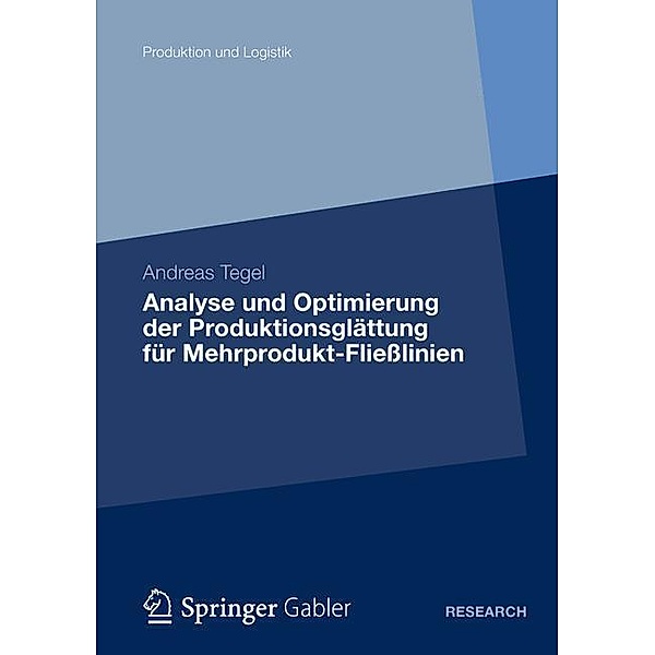 Analyse und Optimierung der Produktionsglättung für Mehrprodukt-Fließlinien, Andreas Tegel