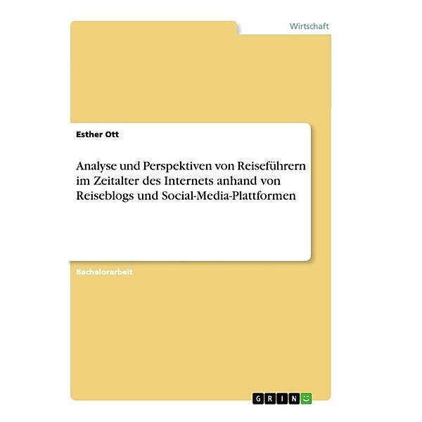 Analyse und Perspektiven von Reiseführern im Zeitalter des Internets anhand von Reiseblogs und Social-Media-Plattformen, Esther Ott