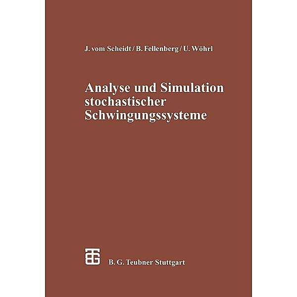 Analyse und Simulation stochastischer Schwingungssysteme / Leitfäden der angewandten Mathematik und Mechanik Bd.71, Benno Fellenberg, Ulrich Wöhrl