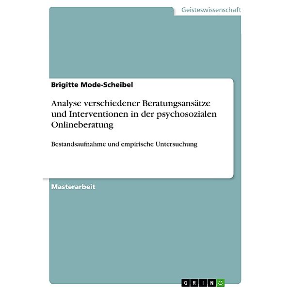 Analyse verschiedener Beratungsansätze und Interventionen in der psychosozialen Onlineberatung, Brigitte Mode-Scheibel