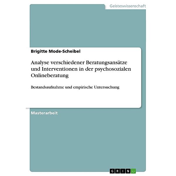 Analyse verschiedener Beratungsansätze und Interventionen in der psychosozialen Onlineberatung, Brigitte Mode-Scheibel