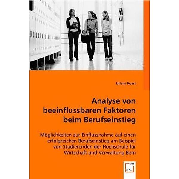 Analyse von beeinflussbaren Faktoren beim Berufseinstieg, Liliane Kuert