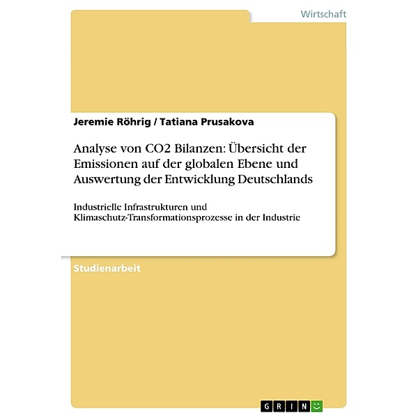 Analyse von CO2 Bilanzen: Übersicht der Emissionen auf der globalen Ebene und Auswertung der Entwicklung Deutschlands, Jeremie Röhrig, Tatiana Prusakova