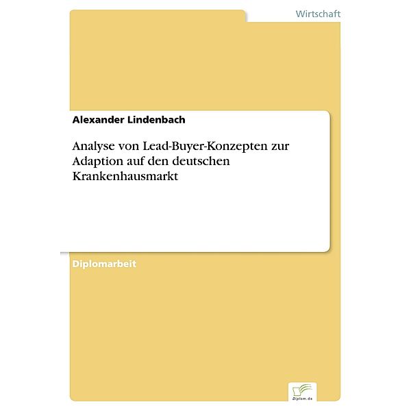 Analyse von Lead-Buyer-Konzepten zur Adaption auf den deutschen Krankenhausmarkt, Alexander Lindenbach