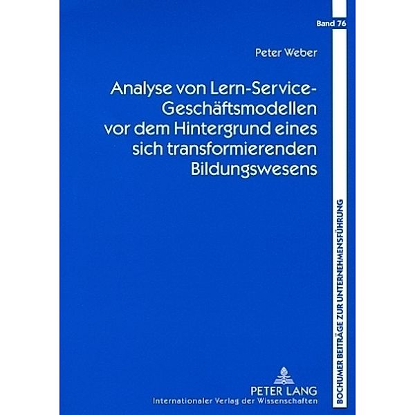 Analyse von Lern-Service-Geschäftsmodellen vor dem Hintergrund eines sich transformierenden Bildungswesens, Peter Weber