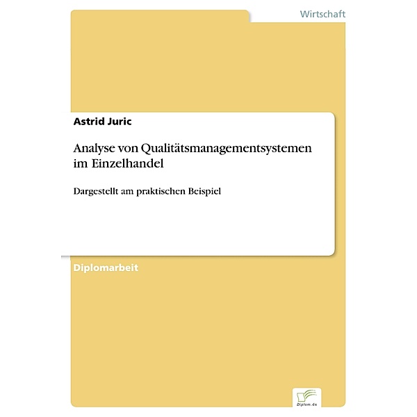 Analyse von Qualitätsmanagementsystemen im Einzelhandel, Astrid Juric