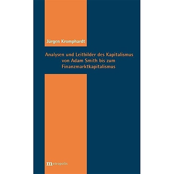Analysen und Leitbilder des Kapitalismus von Adam Smith bis zum Finanzkapitalismus, Jürgen Kromphardt