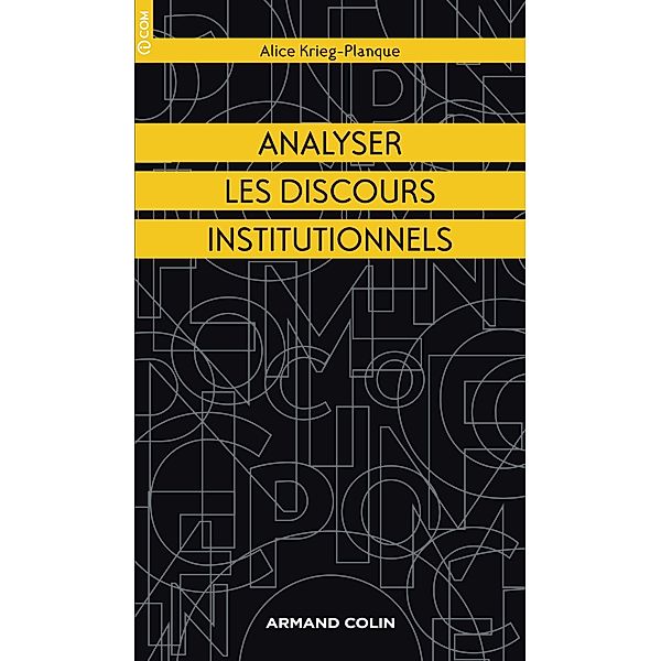 Analyser les discours institutionnels / I.COM, Alice Krieg-Planque