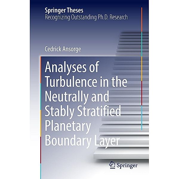 Analyses of Turbulence in the Neutrally and Stably Stratified Planetary Boundary Layer / Springer Theses, Cedrick Ansorge