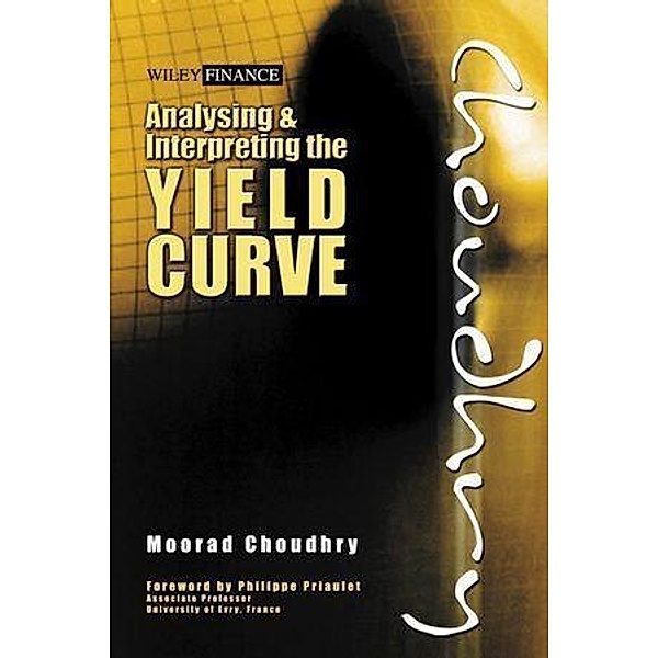 Analysing and Interpreting the Yield Curve, Moorad Choudhry