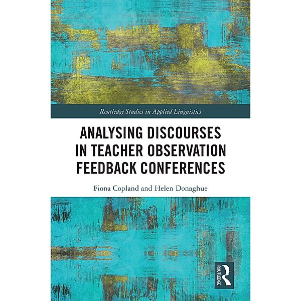 Analysing Discourses in Teacher Observation Feedback Conferences, Fiona Copland, Helen Donaghue