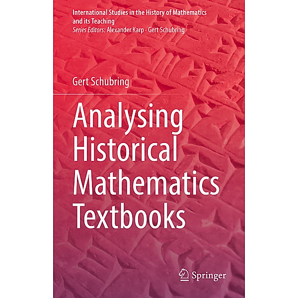 Analysing Historical Mathematics Textbooks, Gert Schubring