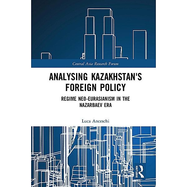 Analysing Kazakhstan's Foreign Policy, Luca Anceschi