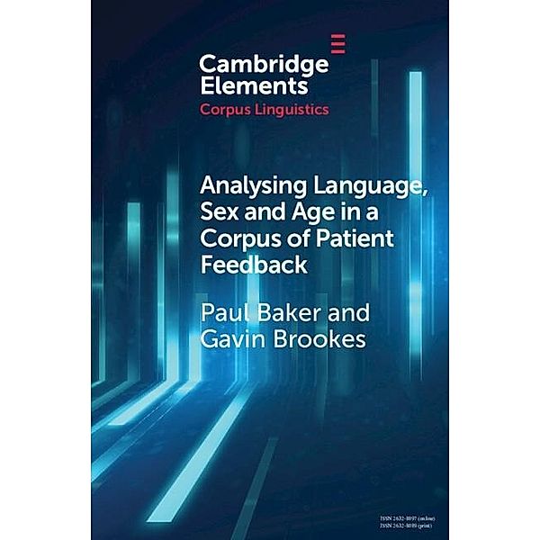 Analysing Language, Sex and Age in a Corpus of Patient Feedback / Elements in Corpus Linguistics, Paul Baker