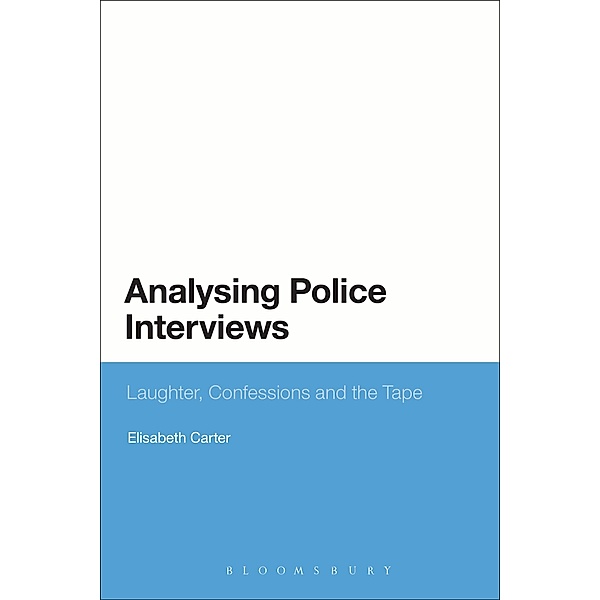Analysing Police Interviews, Elisabeth Carter