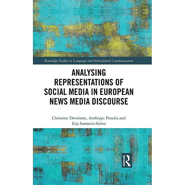 Analysing Representations of Social Media in European News Media Discourse, Christine Develotte, Anthippi Potolia, Eija Suomela-Salmi