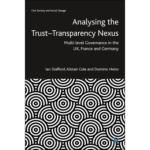 Analysing the Trust-Transparency Nexus, Ian Stafford, Alistair Cole, Dominic Heinz