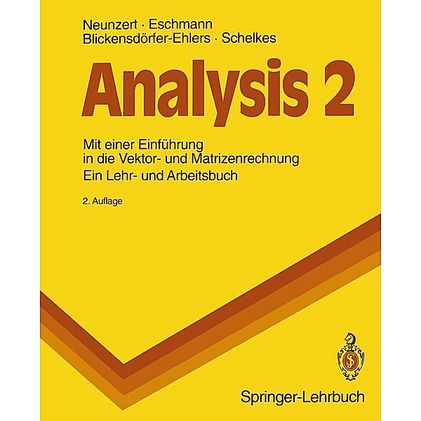 Analysis 2 / Springer-Lehrbuch, Helmut Neunzert, Winfried G. Eschmann, Arndt Blickensdörfer-Ehlers, Klaus Schelkes