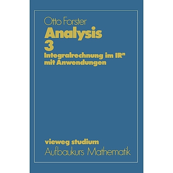 Analysis 3 / vieweg studium; Aufbaukurs Mathematik, Otto Forster