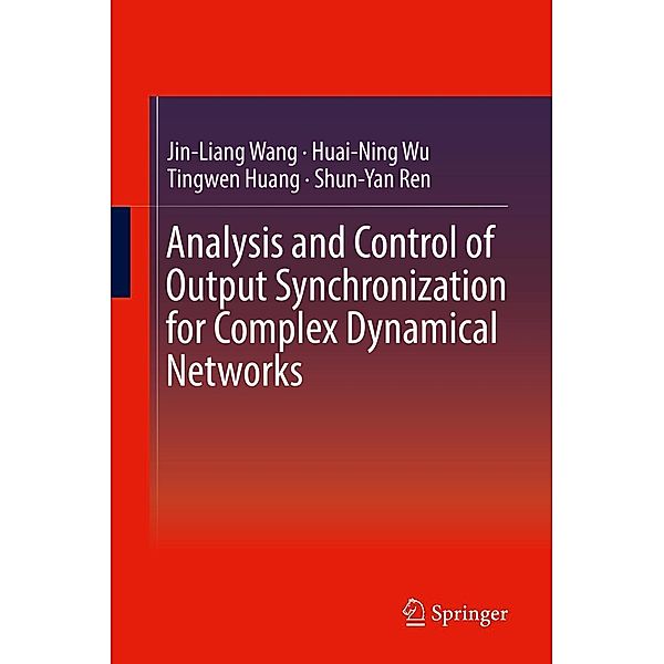 Analysis and Control of Output Synchronization for Complex Dynamical Networks, Jin-Liang Wang, Huai-Ning Wu, Tingwen Huang, Shun-Yan Ren