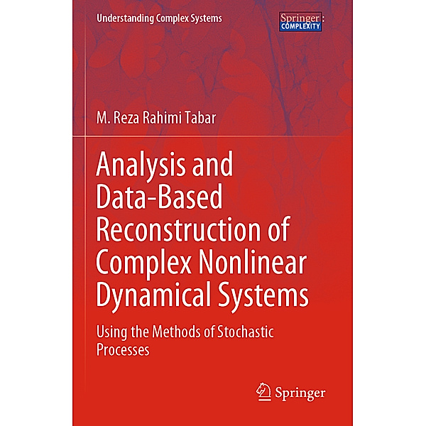 Analysis and Data-Based Reconstruction of Complex Nonlinear Dynamical Systems, M. Reza Rahimi Tabar