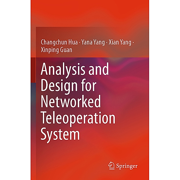 Analysis and Design for Networked Teleoperation System, Changchun Hua, Yana Yang, Xian Yang, Xinping Guan