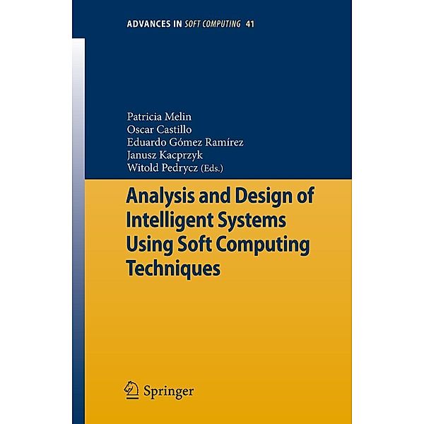 Analysis and Design of Intelligent Systems Using Soft Computing Techniques / Advances in Intelligent and Soft Computing Bd.41