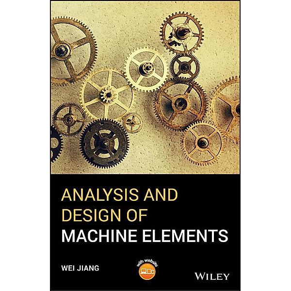 Analysis and Design of Machine Elements, Wei Jiang