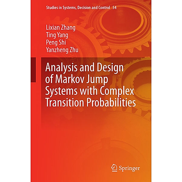 Analysis and Design of Markov Jump Systems with Complex Transition Probabilities, Lixian Zhang, Ting Yang, Peng Shi, Yanzheng Zhu